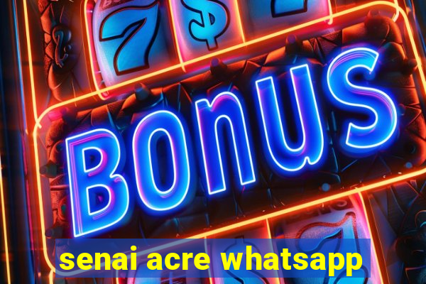 senai acre whatsapp